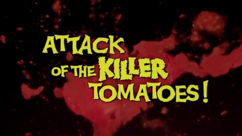 Attack of the Killer Tomatoes