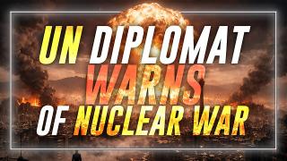 BREAKING: UN Diplomat Resigns— Warning of Imminent Nuclear War!