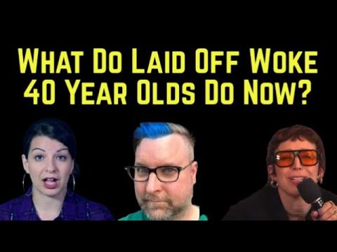 What Do Laid Off Woke 40 Year Olds Do Now? - The Bursting of the Woke Bubble