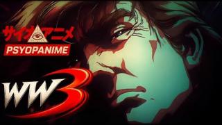 Thanks to SITHSITH for geting me hooked, PsyopAnime - WW3 - Episode 3 (Longer Version)