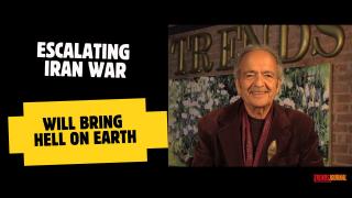 ESCALATING IRAN WAR WILL BRING HELL ON EARTH