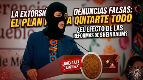 La Extorsión Con Denuncias Falsas: El Plan Para Quitarte Todo