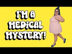 "I'm a Medical Mystery!"