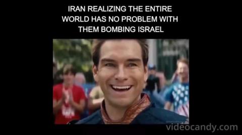 Iran realizing the entire world has no problem with them bombing Israel