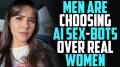 Women are MAD that Men Prefer AI Robots instead of Dating them