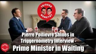 Poilievre Shines in Trigernometry Interview - PM in Waiting