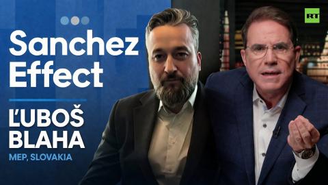 Sanchez Effect | ‘The EU used to be just a neo-liberal project, now it’s just an insane one’