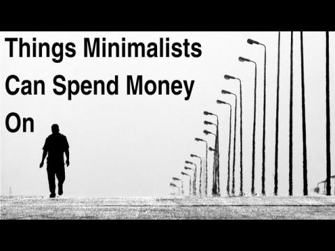 High ROI Suggestions Minimalists Can Spend Their Money On
