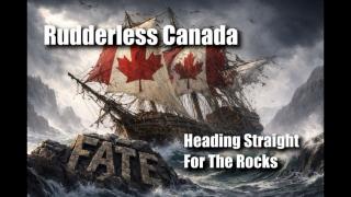 Rudderless CANADA - Heading Straight For The ROCKS