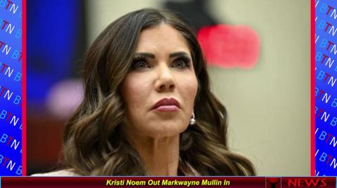 Kristi Noem Out Markwayne Mullin In