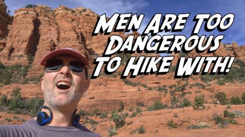 Feminists - Men Are Too Dangerous to Hike With: Women, You've Been Warned!