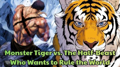 Monster Tiger vs. The Half-Beast Who Wants to Rule the World - Manhwa Recap The Tiger Manhwa I have been looking for.