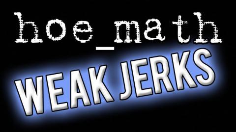 Weak Jerks
