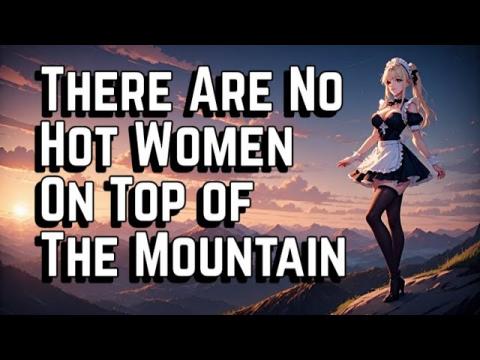 There are No Pretty Girls On Top of the Mountain