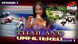 THAILAND UNFILTERED - EPISODE 1