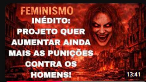 PROJETO ENDURECE MAIS AS PUNIÇÕES CONTRA OS HOMENS QUE SUPOSTAMENTE FAÇAM "ALGO" CONTRA AS MULHERES!