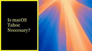 MGTOW: You (probably) don't need macOS Tahoe