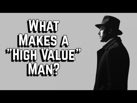 What Makes a "High Value" Man?