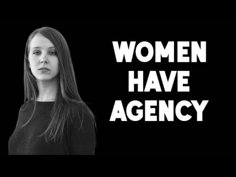 Women Have Agency & Therefore Responsibility