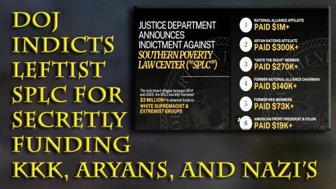 BREAKING NEWS: DOJ indicts Southern Poverty Law Center, funding the hate they claim to expose