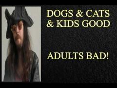 Styxhexenhammer666 Says Trust Dogs, & Kids, But Not Adult People - LOL!
