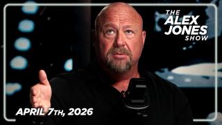 FULL ALEX JONES SHOW — 4/7/26