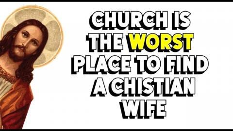 Church Is the Worst Place to Find a Christian Wife