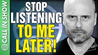 STOP LISTENING TO ME LATER! CALL IN SHOW