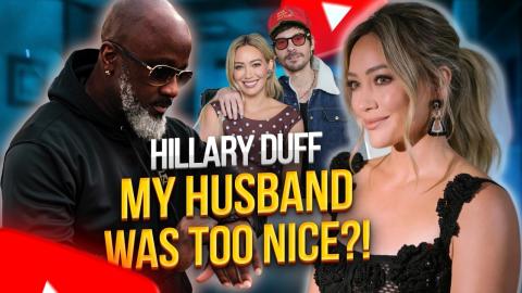 Hillary Duff: I Didn't Want My Husband - He Was Too Nice