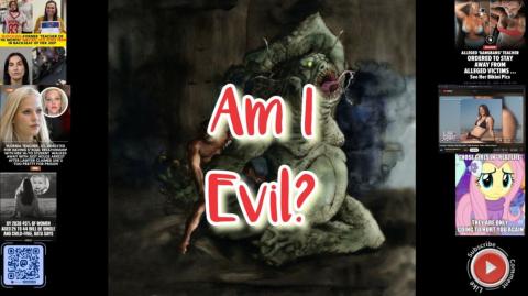 Am I Evil?