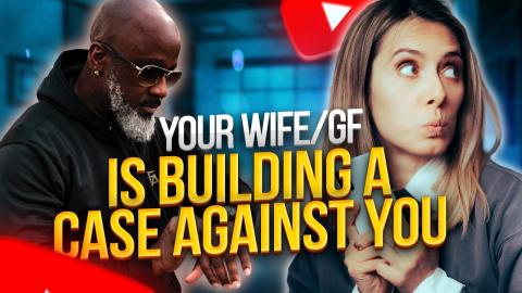 Yes...Your Wife/GF Is Building A Case Against You In Their Phones