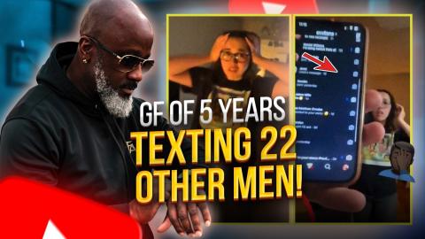 Always Check Her Phone! GF Was Texting 22 Other Men DAILY