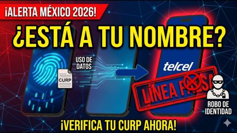 ALERTA MÉXICO 2026: Cómo SABER Si Usaron Tu CURP Para Líneas Falsas