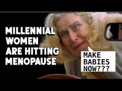 Millennial Women are Hitting Menopause...MAKE BABIES NOW???