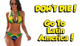 Don't Die!  Go to Latin America!