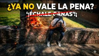 ¿Por Qué Ya No Vale la Pena “Echarle Ganas” a la Relacion?