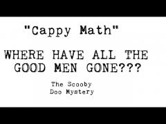 "Cappy Math" - "Where Have All the Good Men Gone" Scooby Doo Mystery Answered