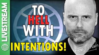 To Hell with Intentions! Livestream
