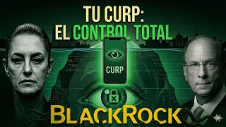 CURP Digital: ¿Control Total? BlackRock y Tu Privacidad