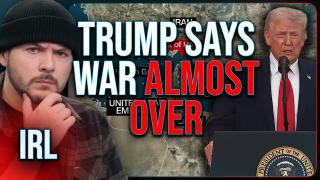 TRUMP SAYS WAR ALMOST OVER