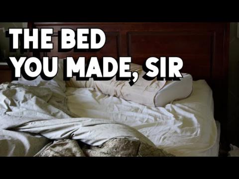 The Bed You Made Doesn't Care About Your Problems
