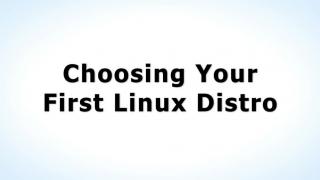 Choosing Your First Linux Distro