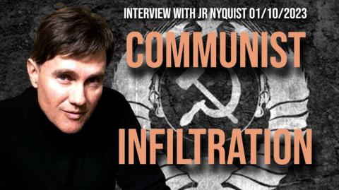 Communist Infiltration (Interview with JR Nyquist 01/10/2023)