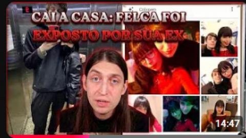 FELCA É EXPOSTO POR EX NAMORADA !
