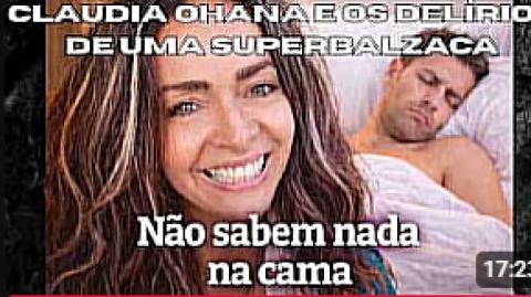 CLAUDIA OHANA E A OBSESSÃO DAS MULHERES COM O SEKSU! DELÍRIOS DE UMA SUPERBALZACA!