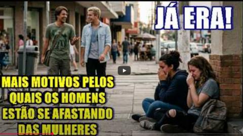 DESTRUIÇÃO TOTAL: MAIS MOTIVOS PELOS QUAIS OS HOMENS ESTÃO SE AFASTANDO DAS MULHERES!