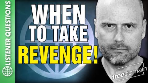 When to Take REVENGE! Listener Questions