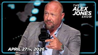 FULL ALEX JONES SHOW — 4/27/26
