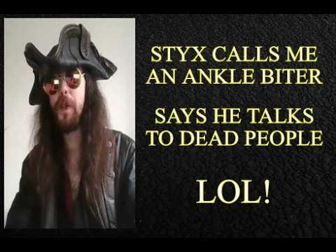 Styxhexenhammer666 Talks To Dead People, & Calls Me An "Ankle Biter" LOL!