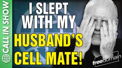I Slept With My Husband's Cell Mate! CALL IN SHOW